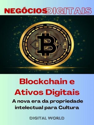 cover image of Blockchain e Ativos Digitais--A nova era da propriedade intelectual para Cultura